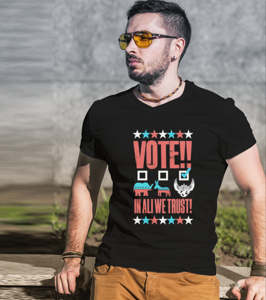 Vote Ali In Ali We Trust T-Shirt