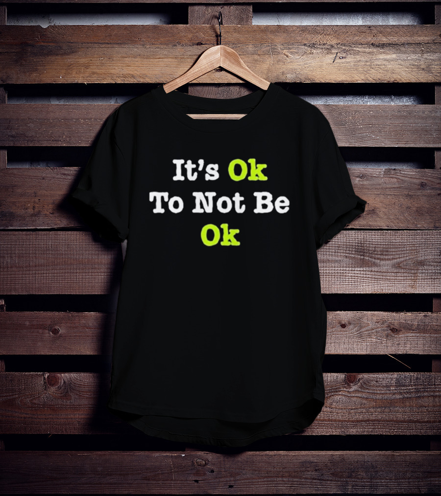 Tyson Rauch It’s Ok To Not Be Ok T-Shirt