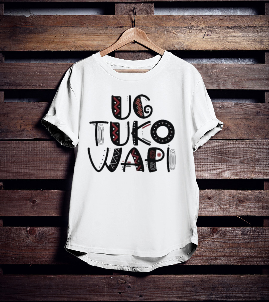 Ug Tuko Wapi Bold Tribal Patterns Text T-Shirt