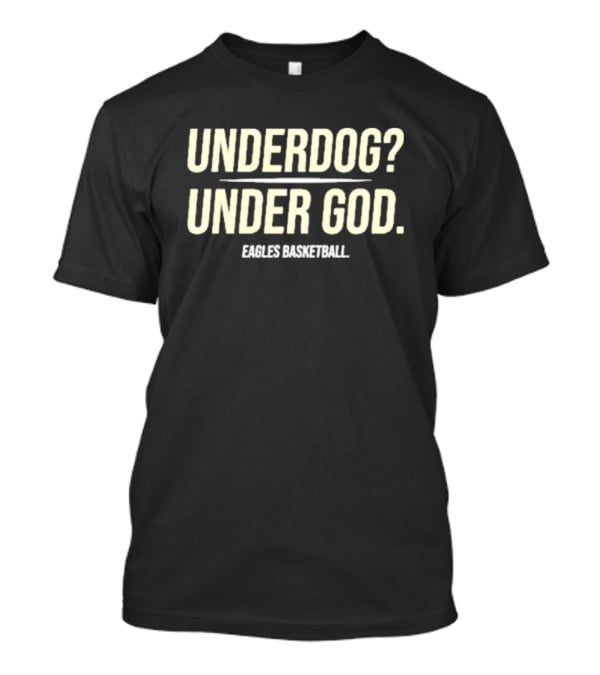 Underdog Under God Eagles Basketball Team Spirit T-Shirt