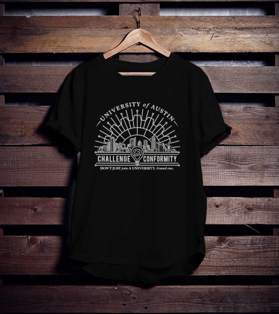 University Of Austin Challenge Conformity Don't Just Join A University Found One Urban Skyline Circuit Brain Lightbulb T-Shirt
