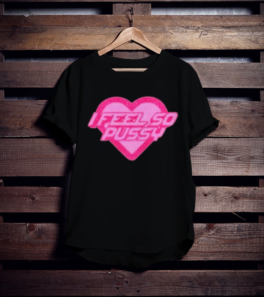 Upuntildawn Store I Feel So Pussy Heart T-Shirt