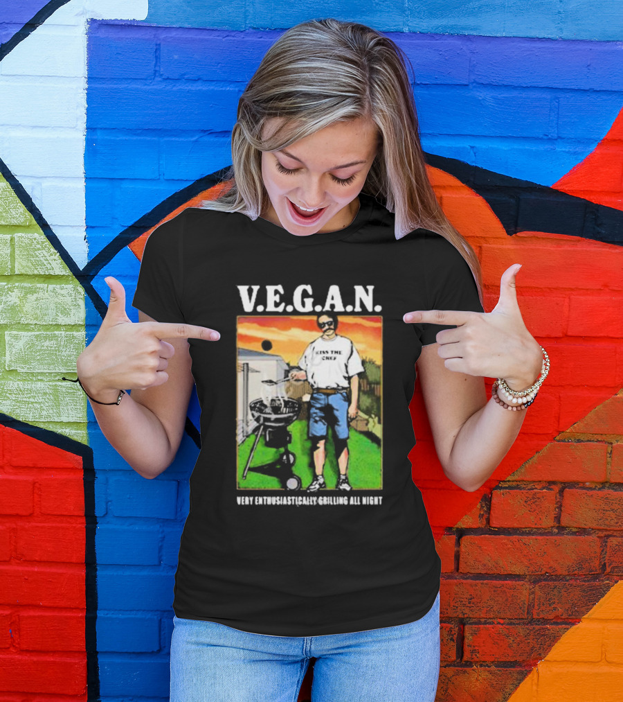 V.E.G.A.N Very Enthusiastically Grilling All Night Kiss The Chef T-Shirt