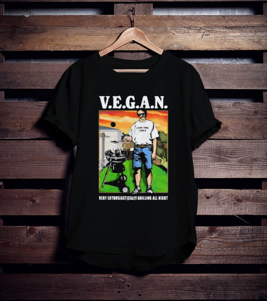 V.E.G.A.N Very Enthusiastically Grilling All Night Kiss The Chef T-Shirt