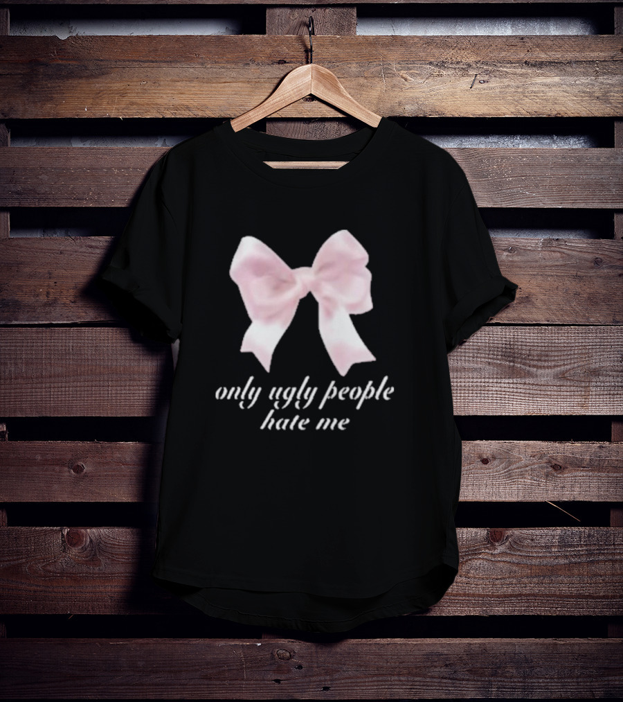 Only Ugly People Hate Me Pink Bow T-Shirt