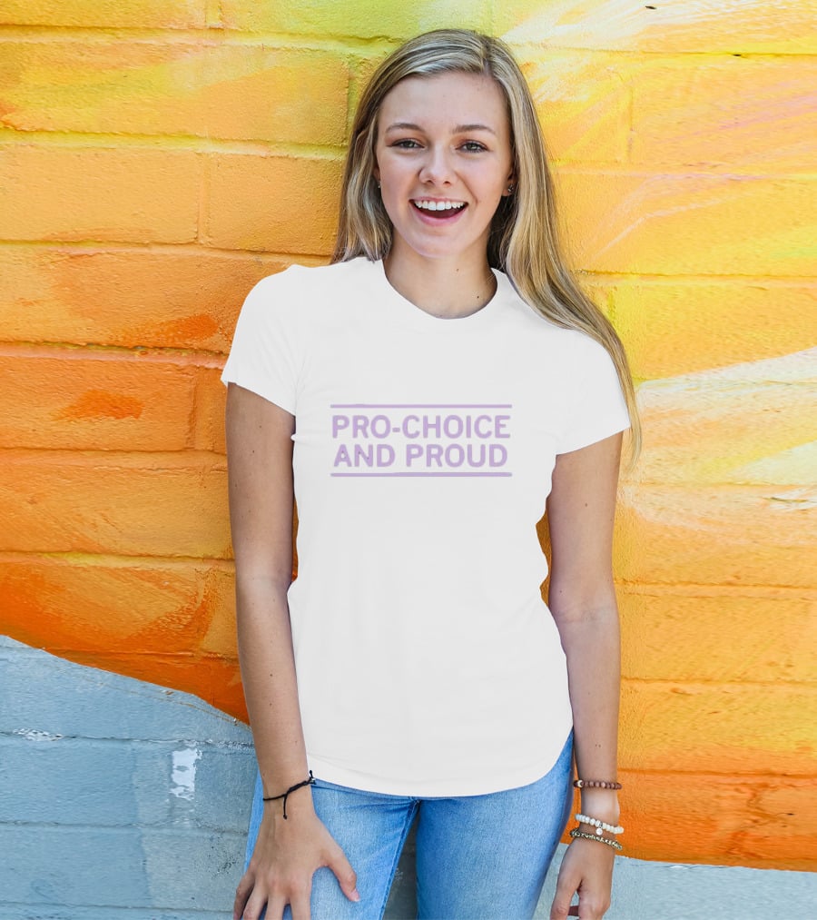 Pro-choice And Proud Statement Empowerment T-Shirt