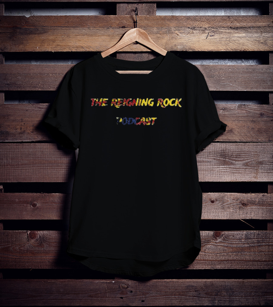 The Reigning Rock Podcast T-Shirt