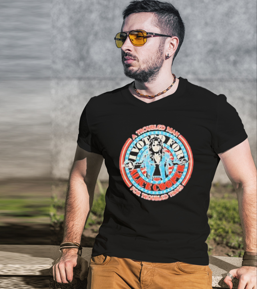 I Voted For Alice Cooper A Troubled Man For Troubled Times T-Shirt