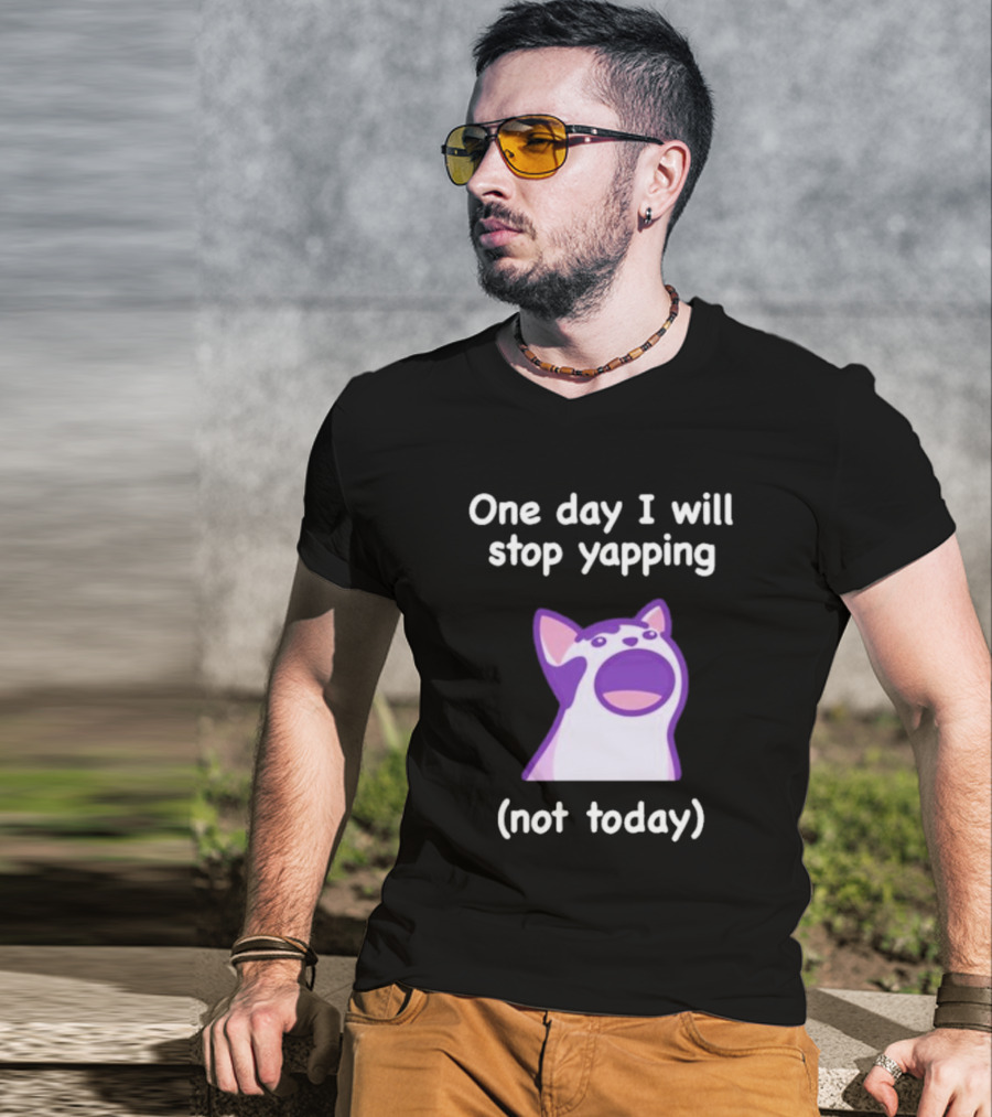 Cat One Day I Will Stop Yapping Not Today Funny Purple Cat T-Shirt