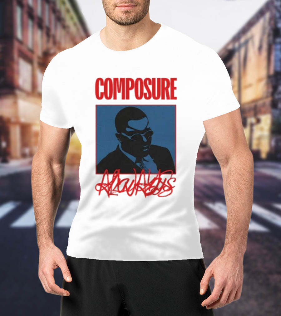COMPOSURE ALWAYS T-Shirt