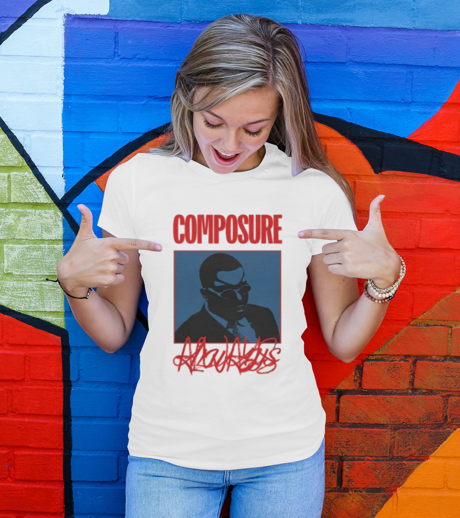COMPOSURE ALWAYS T-Shirt