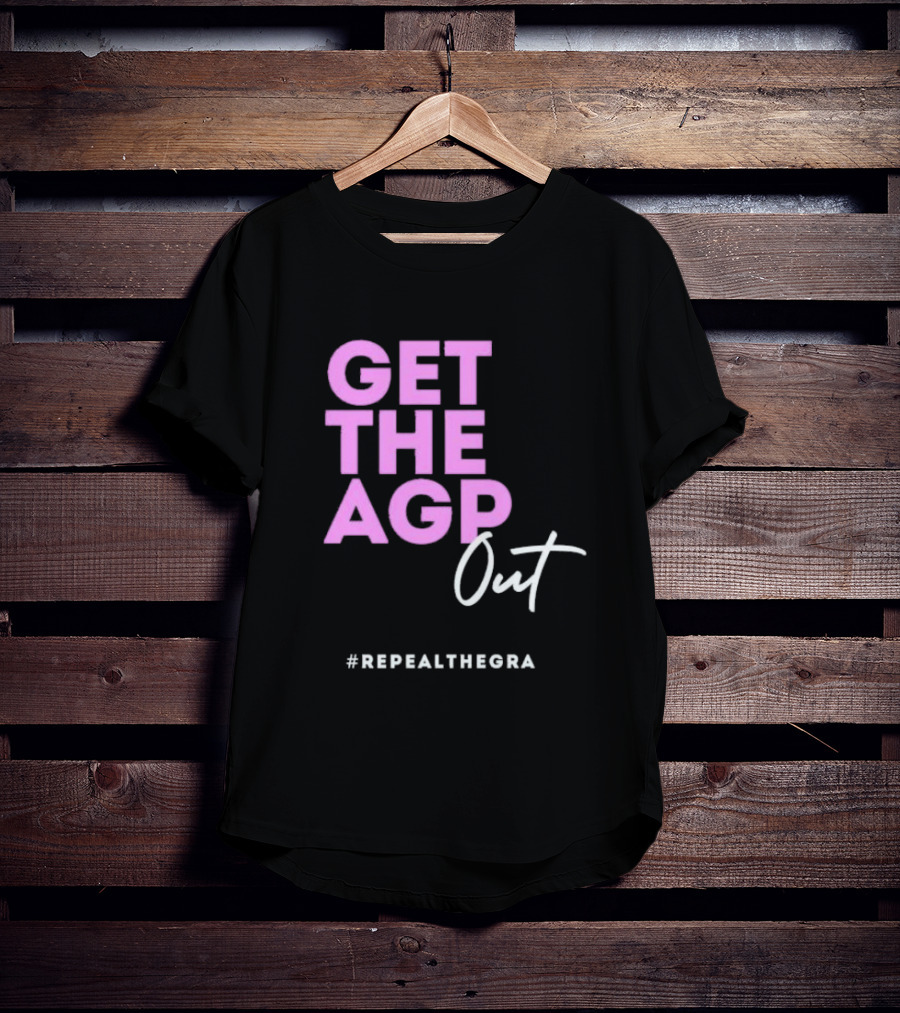 GET THE AGP OUT REPEALTHEGRA T-Shirt
