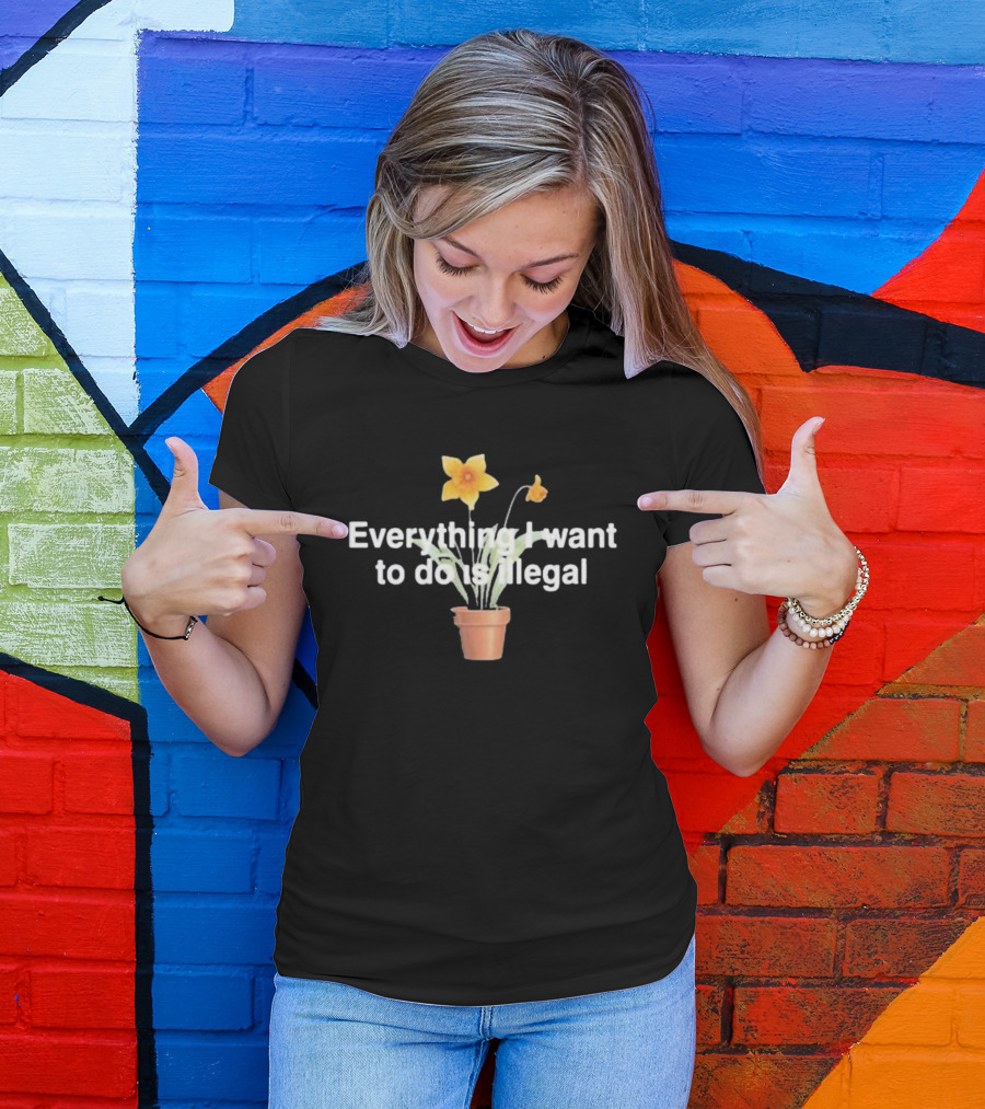 Everything I Want To Do Is Illegal Yellow Flower Plant Pot T-Shirt
