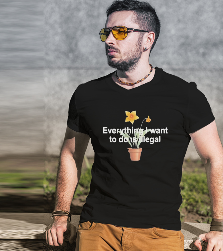 Everything I Want To Do Is Illegal Yellow Flower Plant Pot T-Shirt