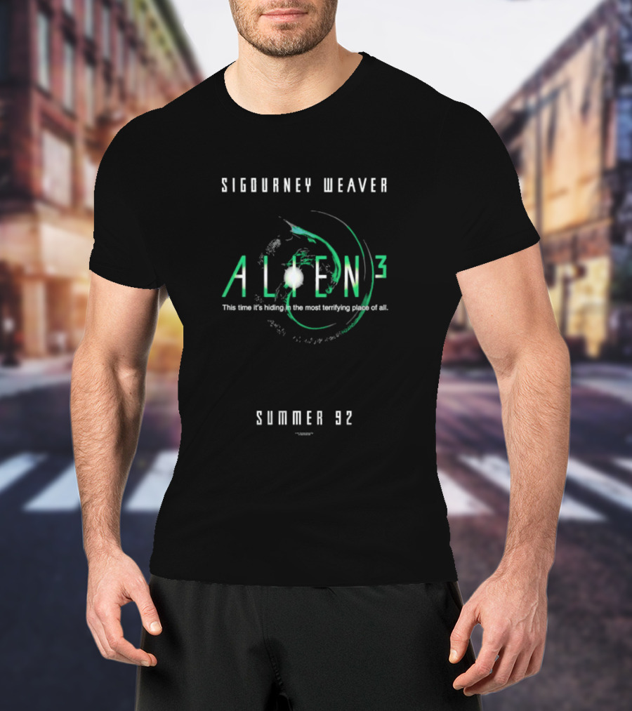 Sigourney Weaver Alien3 This Time It’s Hiding In The Most Terrifying Place Of All Summer 92 T-Shirt
