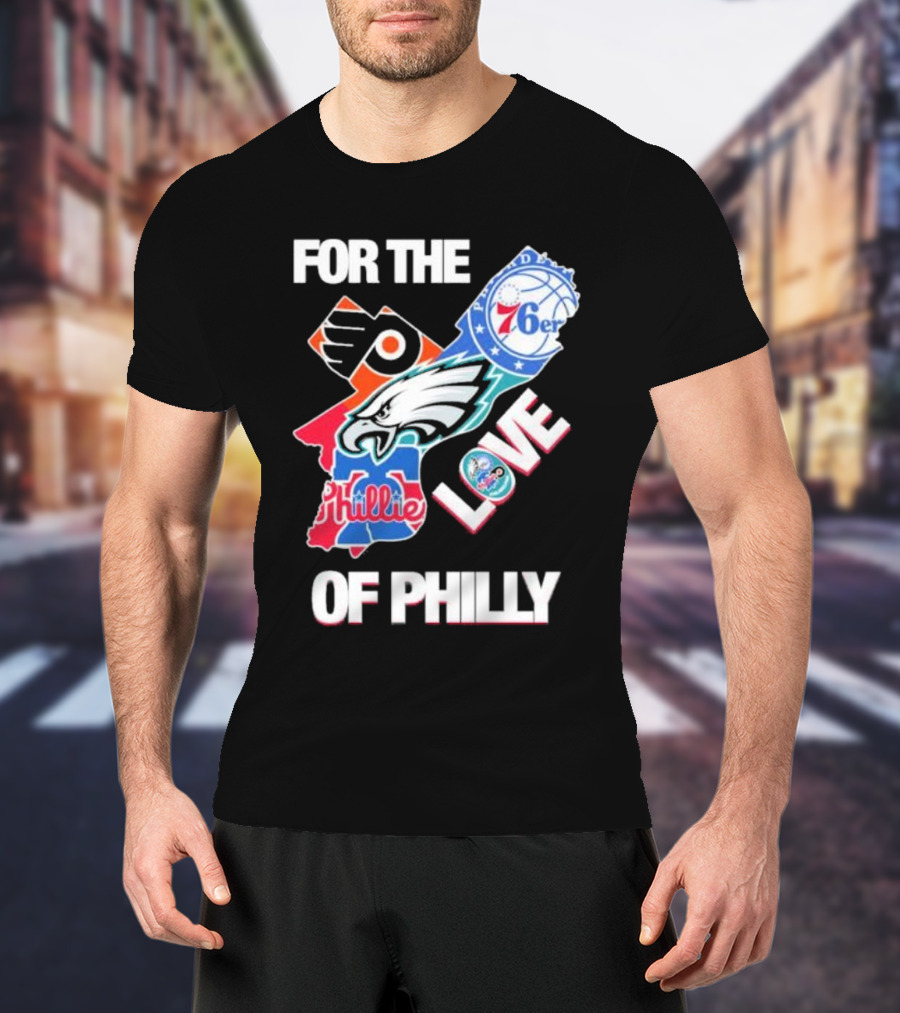 For The Love Of Philly Philadelphia Flyers 76ers Eagles Phillies Skyline T-Shirt