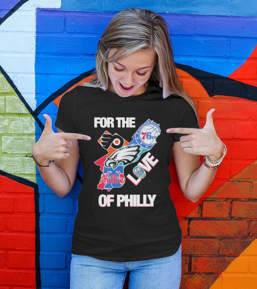 For The Love Of Philly Philadelphia Flyers 76ers Eagles Phillies Skyline T-Shirt