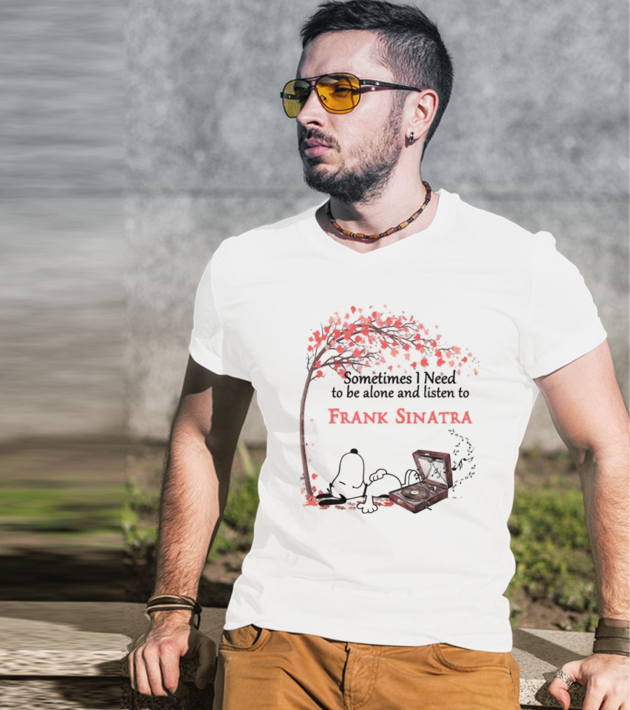 Snoopy Sometimes I Need To Be Alone And Listen To Frank Sinatra With Tree And Record Player T-Shirt