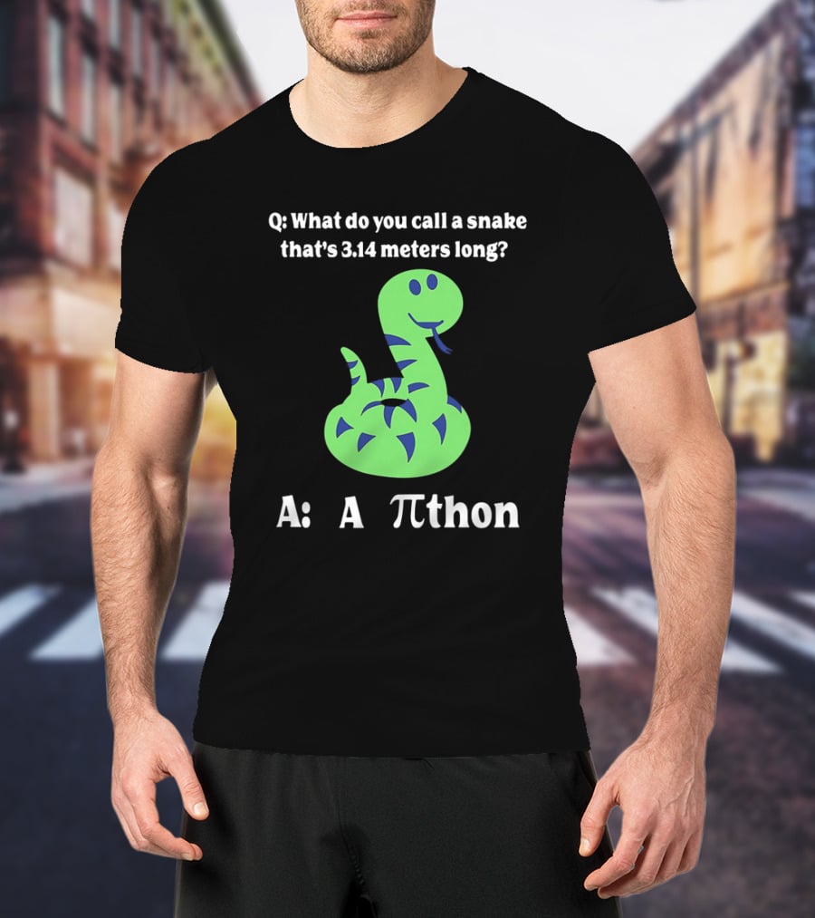 Q: What Do You Call A Snake That’s 3.14 Meters Long? A: A Pi-thon T-Shirt
