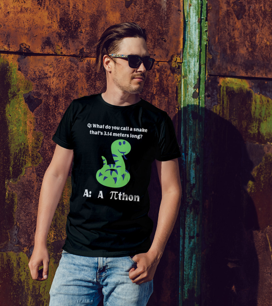 Q: What Do You Call A Snake That’s 3.14 Meters Long? A: A Pi-thon T-Shirt