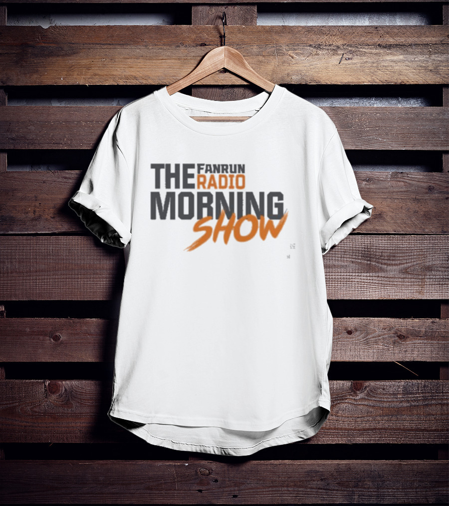 FANRUN RADIO THE MORNING SHOW T-Shirt