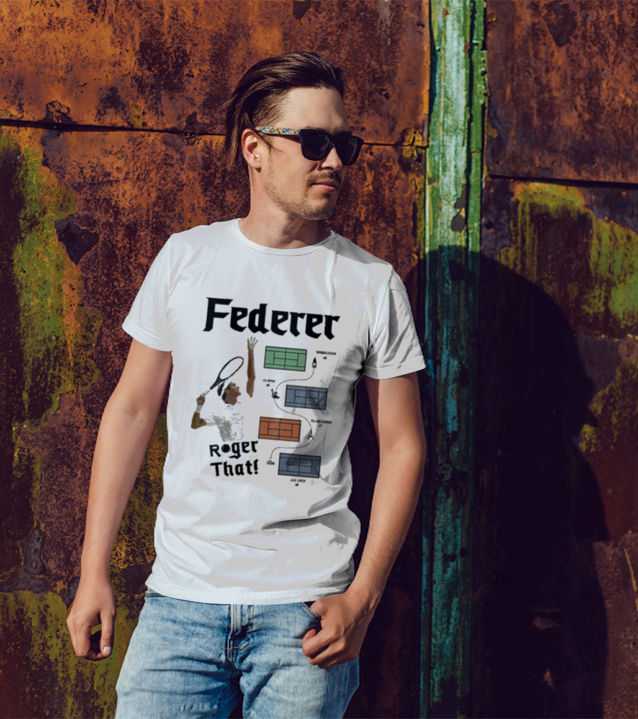 Federer Roger That Wimbledon US Open Roland Garros Aus Open T-Shirt