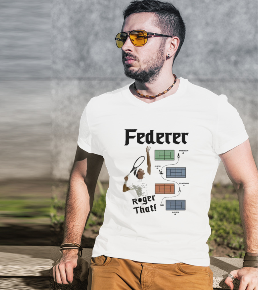 Federer Roger That Wimbledon US Open Roland Garros Aus Open T-Shirt