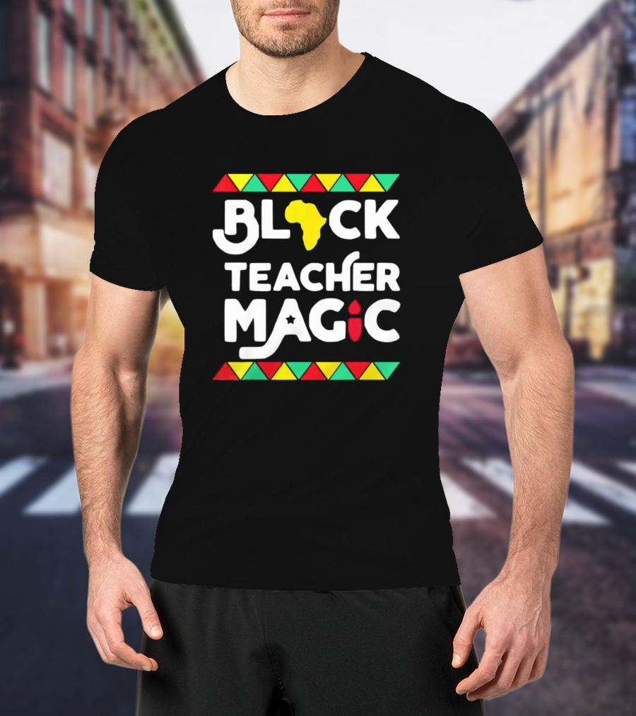Black History Month Black Teacher Magic African T-Shirt
