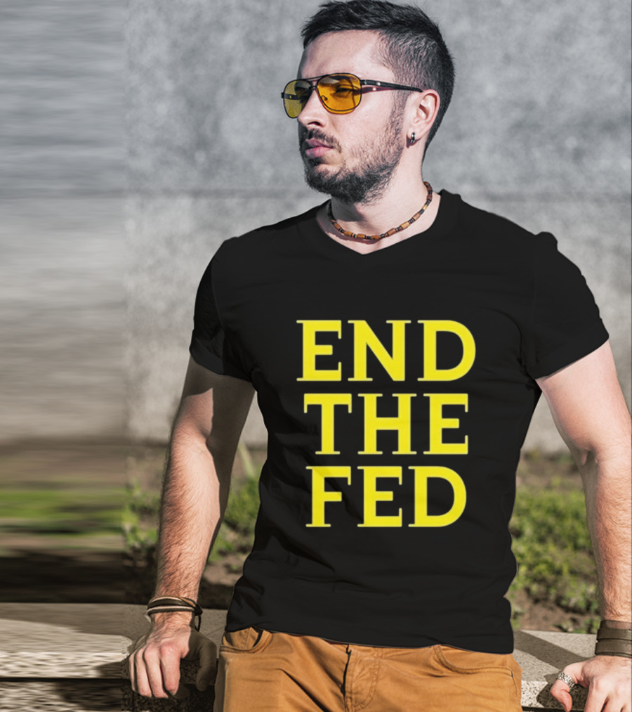END THE FED T-Shirt