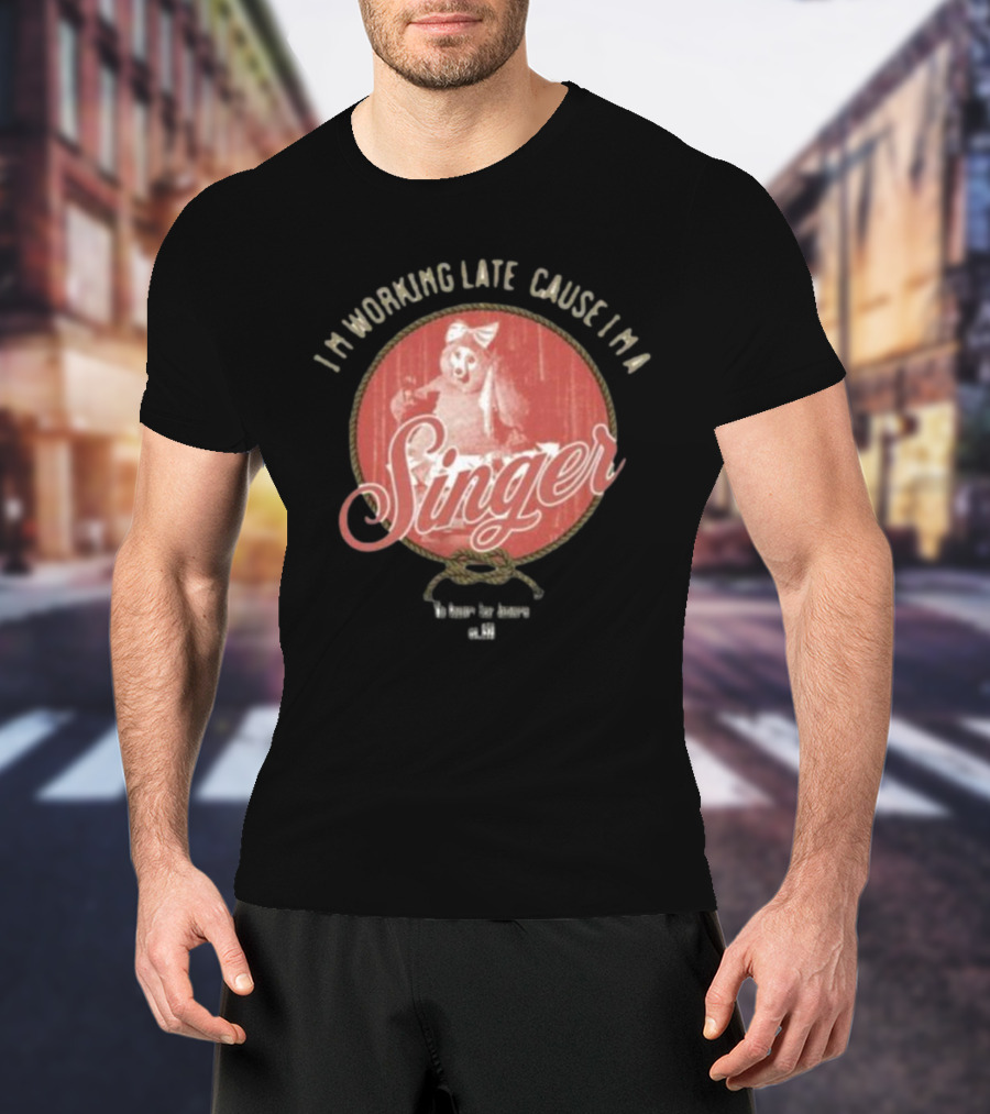 I'm Working Late Cause I'm Singer Iconic T-Shirt