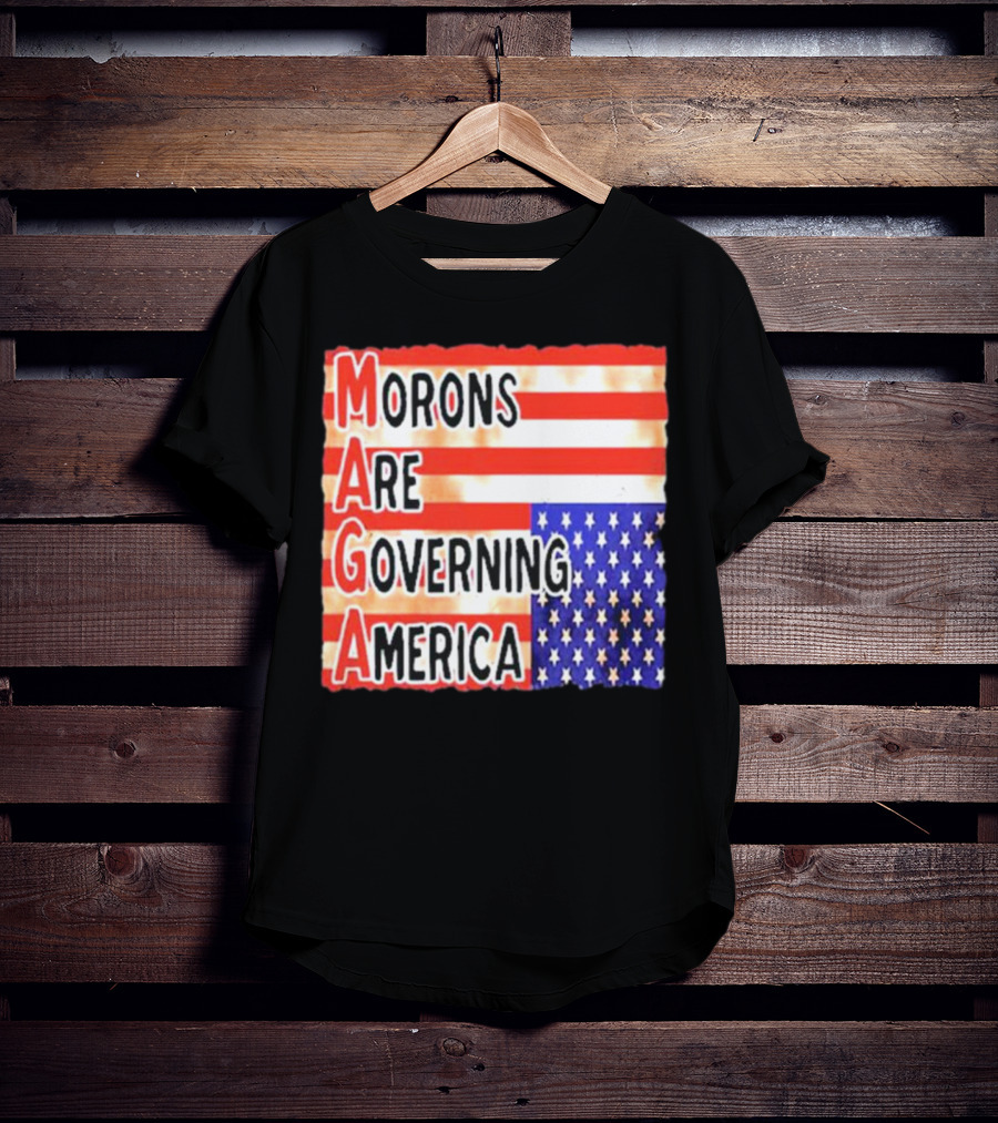 Morons Are Governing America MAGA T-Shirt