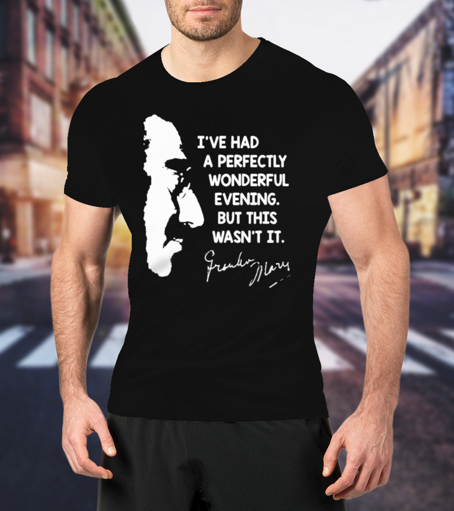 Marx Brothers Groucho Quote Perfectly Wonderful Evening Signature Duck Soup T-Shirt
