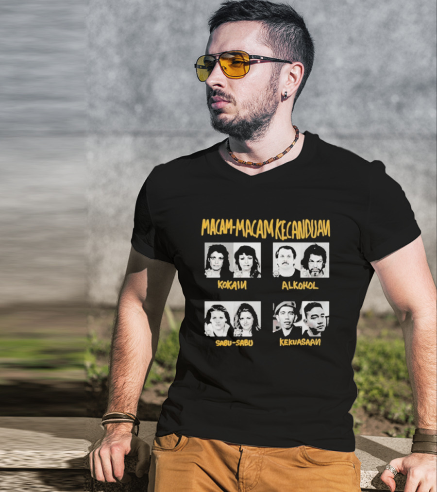 Macam Macam Kecanduan Kokain Alkohol Sabu-Sabu Kekuasaan T-Shirt