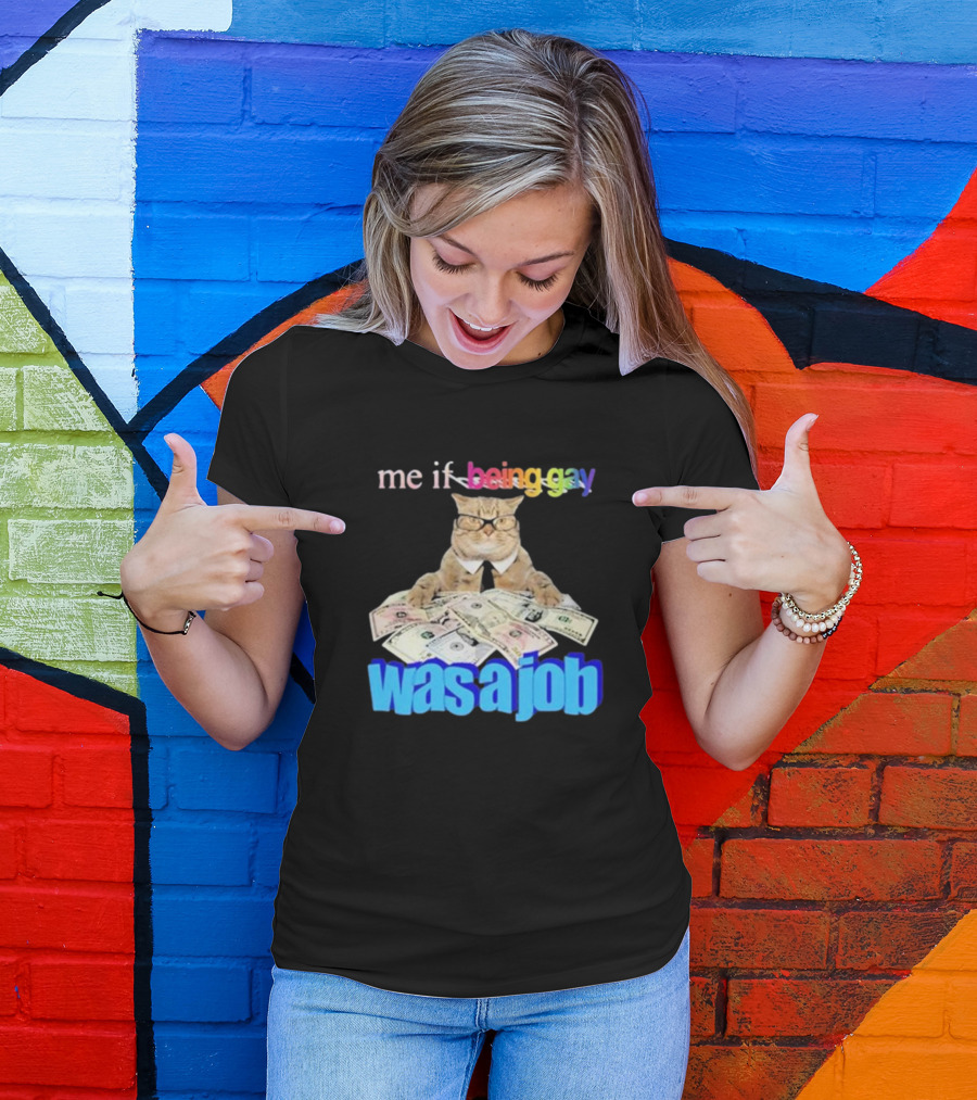 Cat With Money And Rainbow Text Me If Being Gay Was A Job T-Shirt