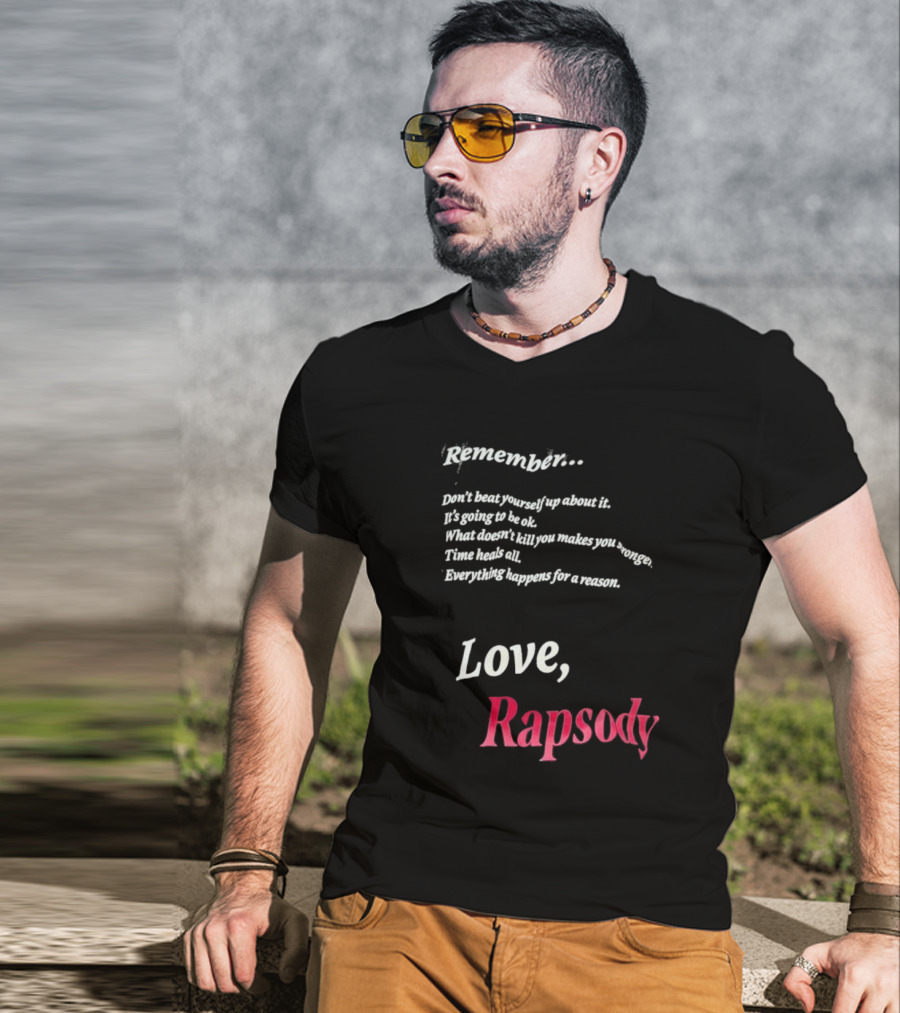 Remember Don't Beat Yourself Up It's Going To Be Ok What Doesn't Kill You Makes You Stronger Time Heals All Everything Happens For A Reason Love Rapsody T-Shirt