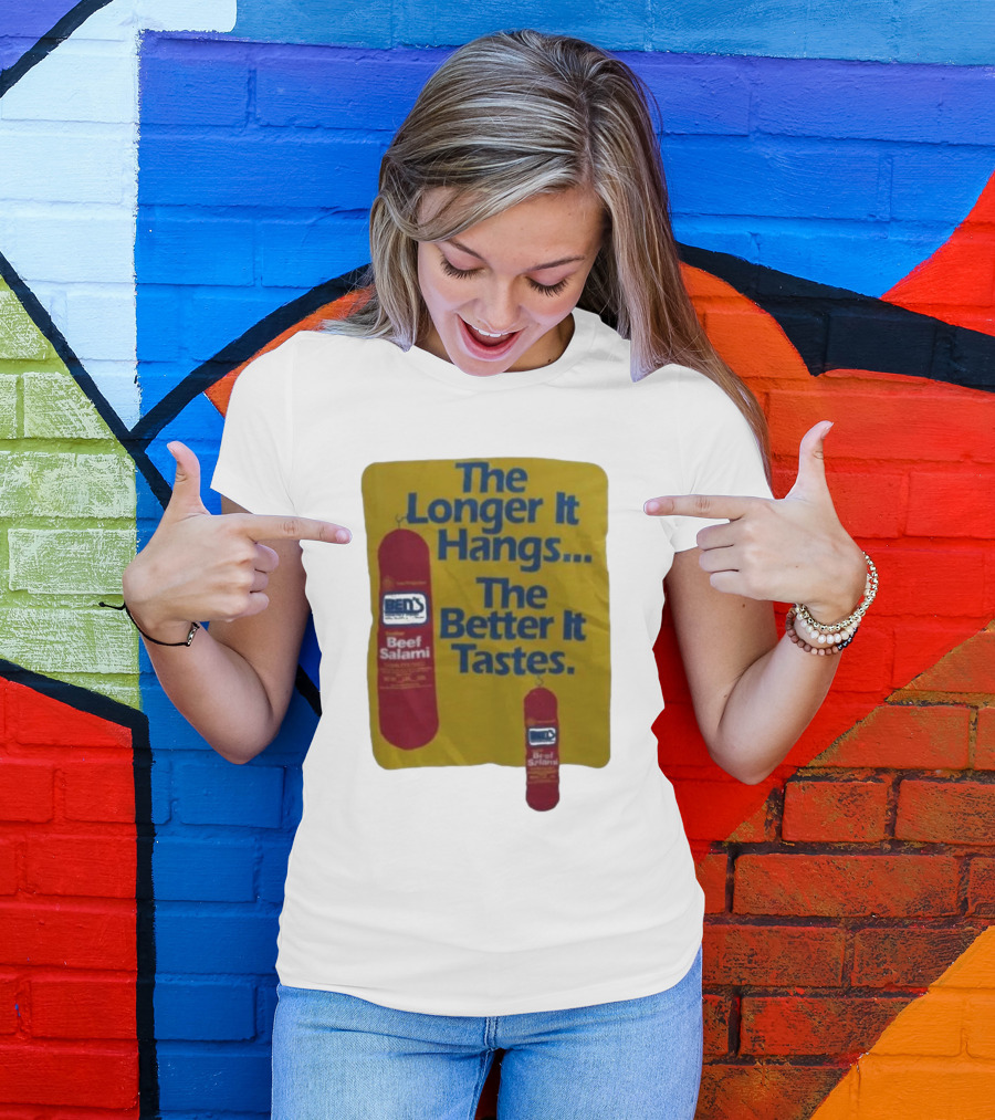 Ben's Beef Salami The Longer It Hangs The Better It Tastes T-Shirt
