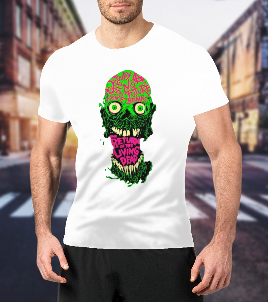 The Return Of The Living Dead Skull No Future More Brains Horror T-Shirt
