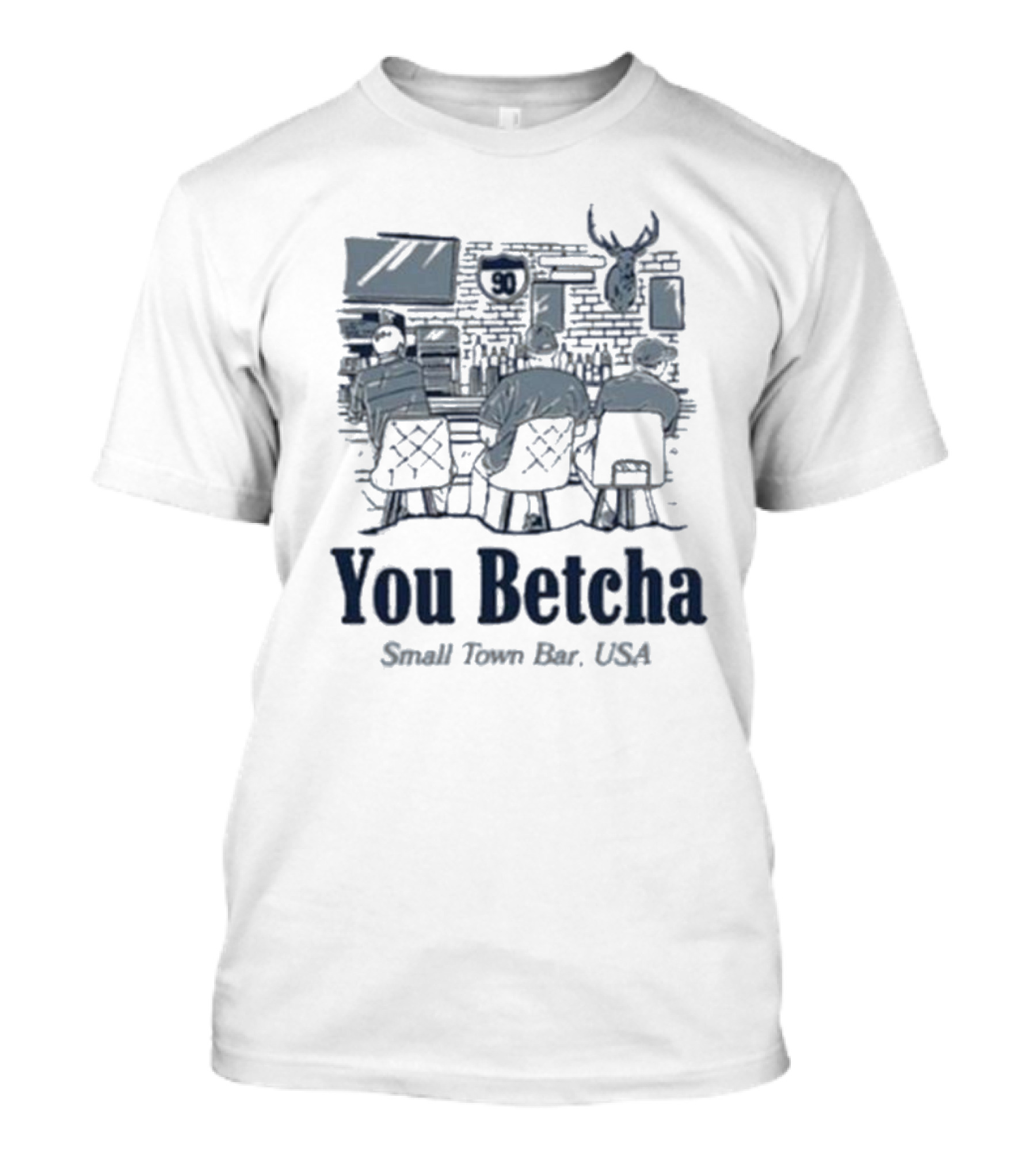 You Betcha Small Town Bar Usa Rustic Americana Scene T-Shirt