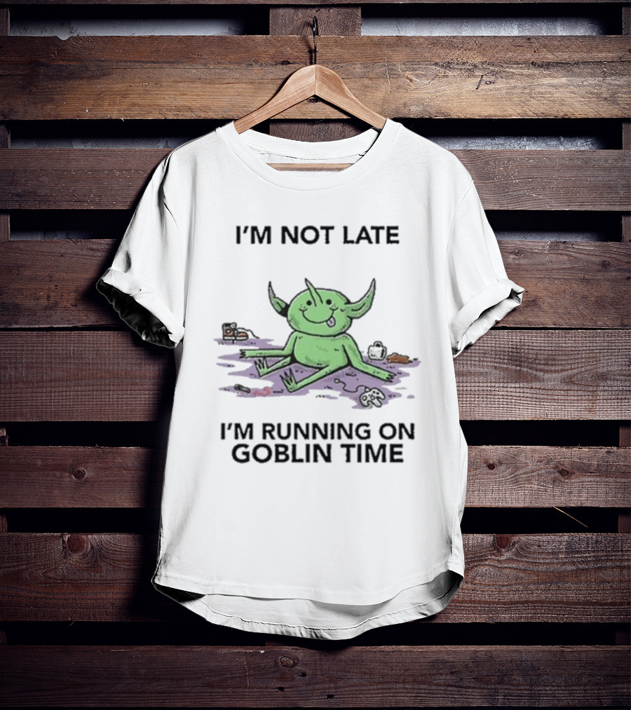 Wizard Of Barge I'm Not Late I'm Running On Goblin Time Goblin T-Shirt