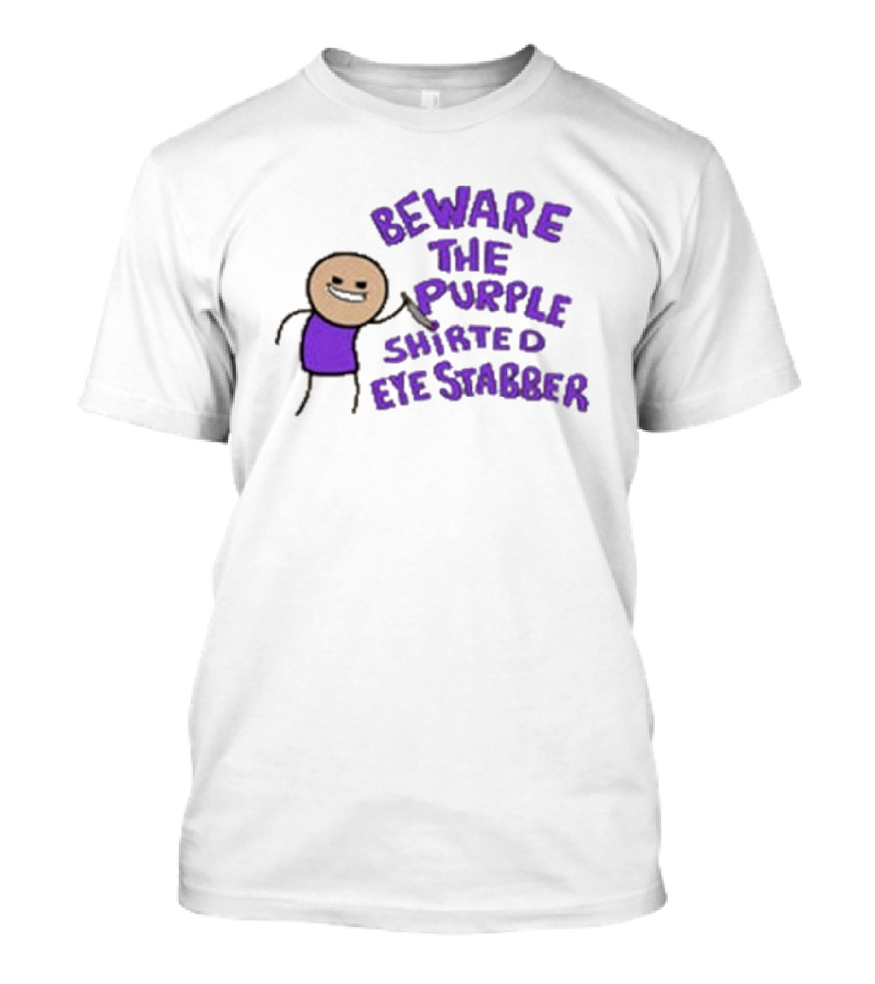 Beware The Purple Shirted Eye Stabber T-Shirt