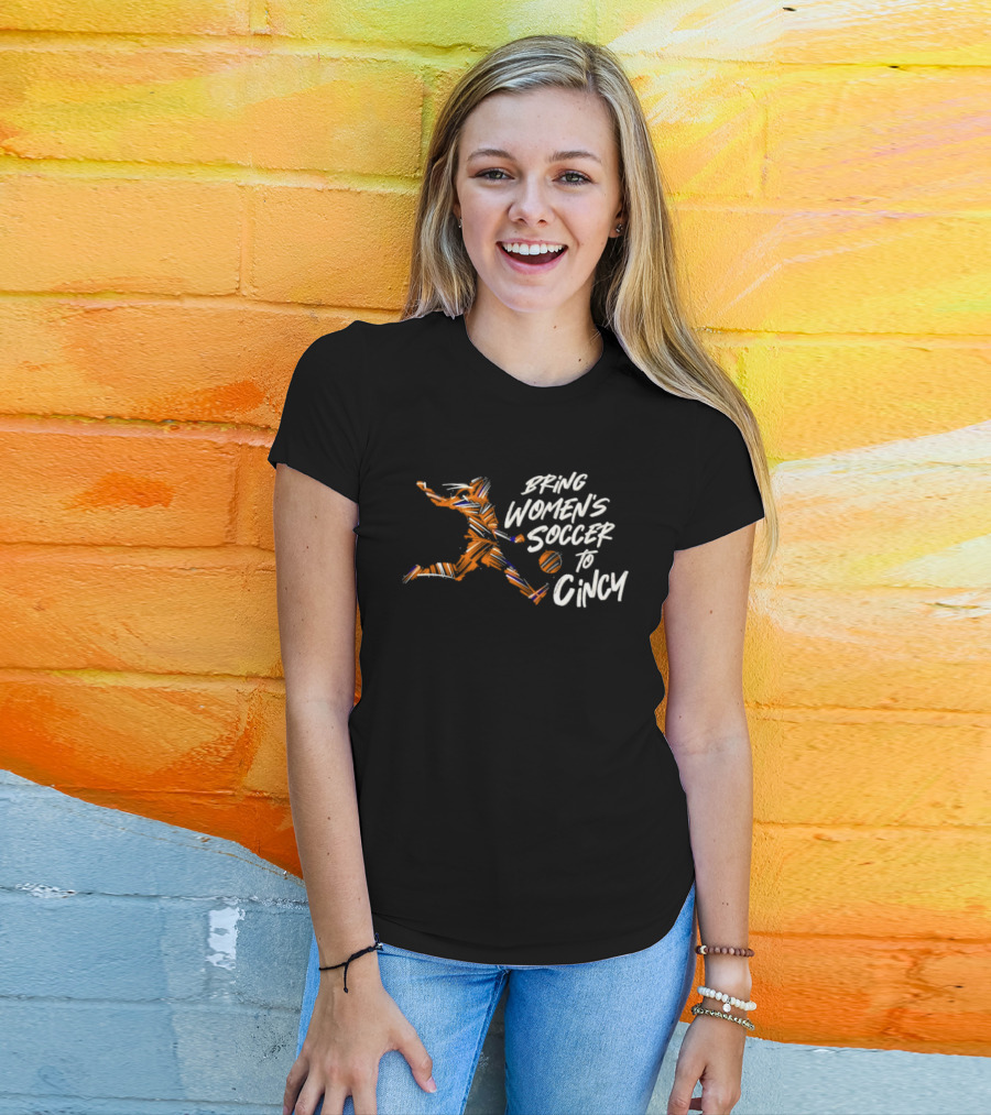 Bring Women's Soccer To Cincy Soccer Player Action T-Shirt