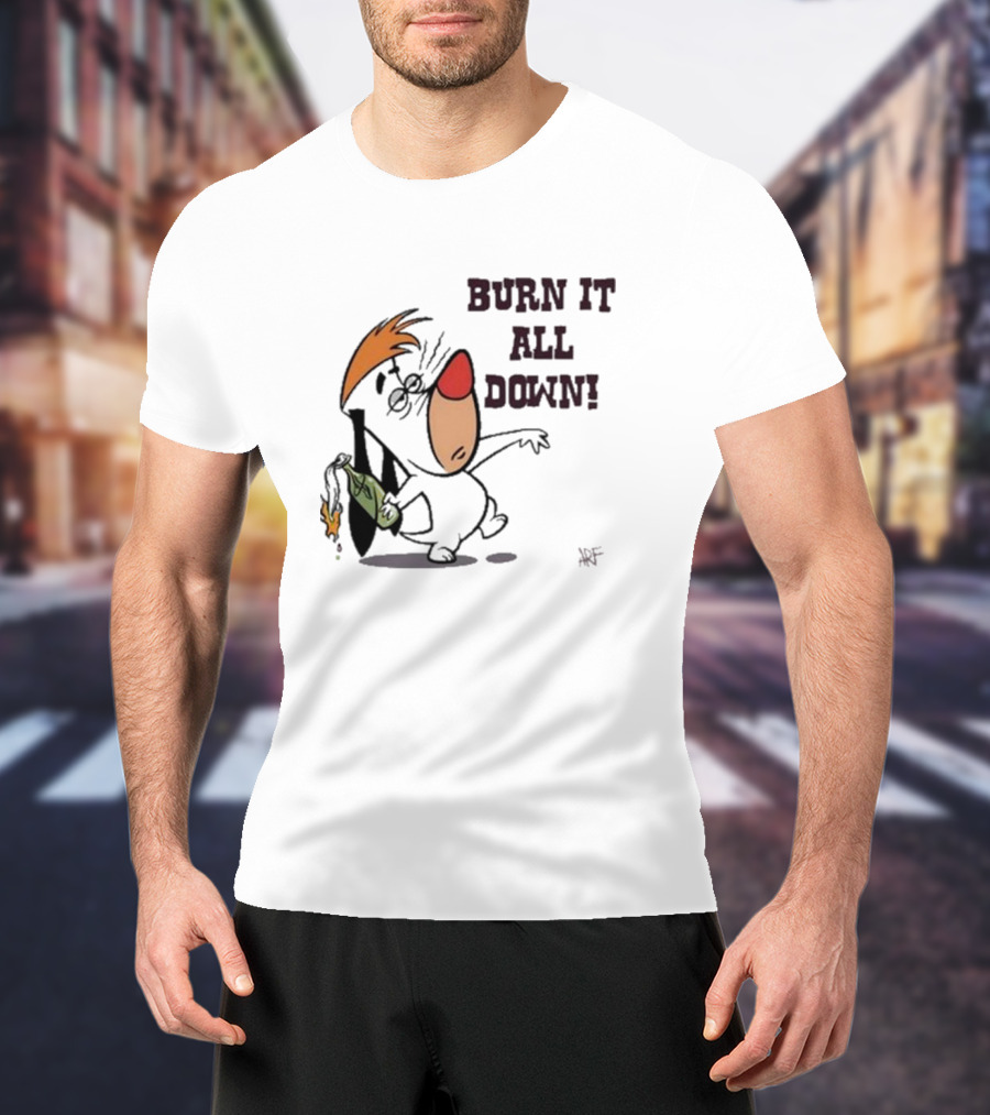 Burn It All Down Droopy Holding Flaming Bottle T-Shirt