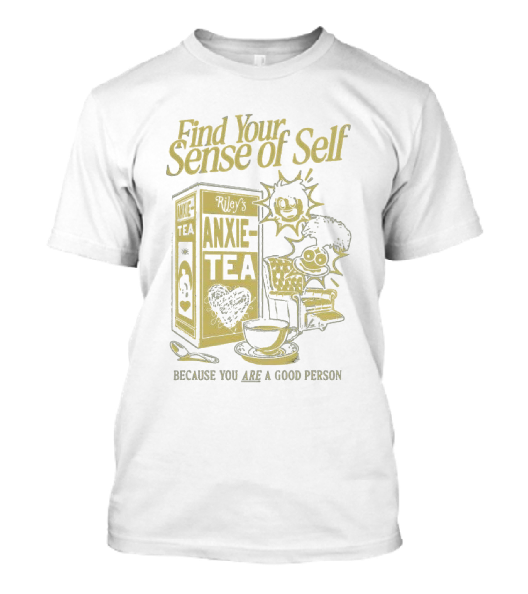 Find Your Sense Of Self Riley’s Anxie-Tea Because You Are A Good Person T-Shirt