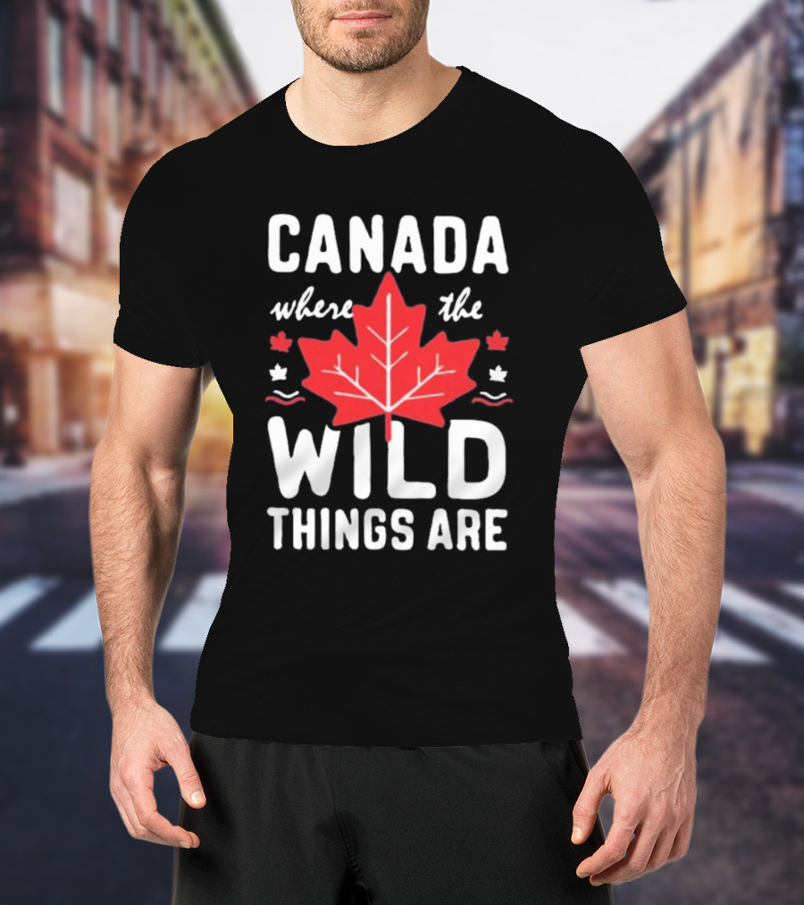 CANADA WHERE THE WILD THINGS ARE MAPLE LEAFS T-Shirt