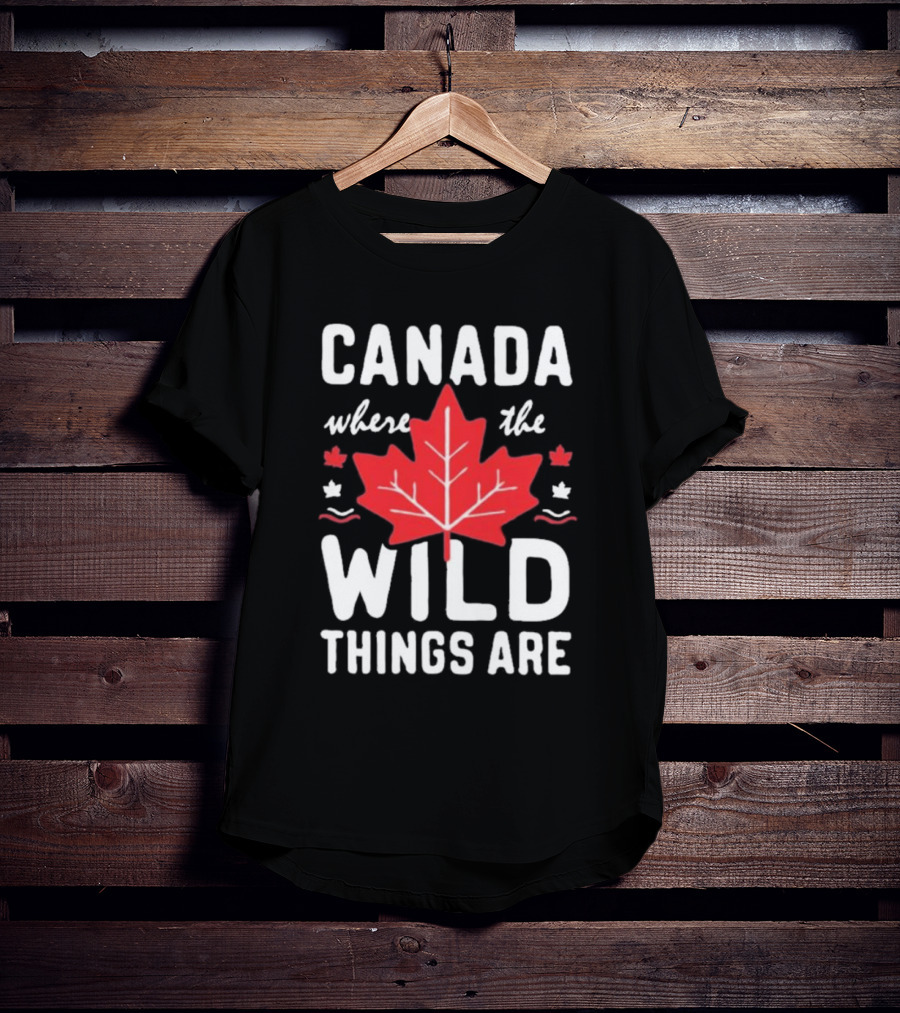 CANADA WHERE THE WILD THINGS ARE MAPLE LEAFS T-Shirt