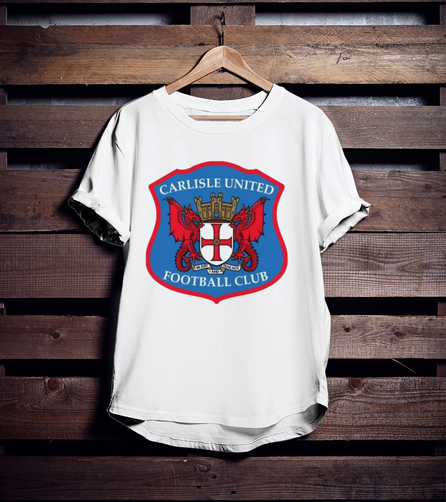 Carlisle United Football Club Crest Bejust And Fear Not Dual Red Dragons Shield T-Shirt