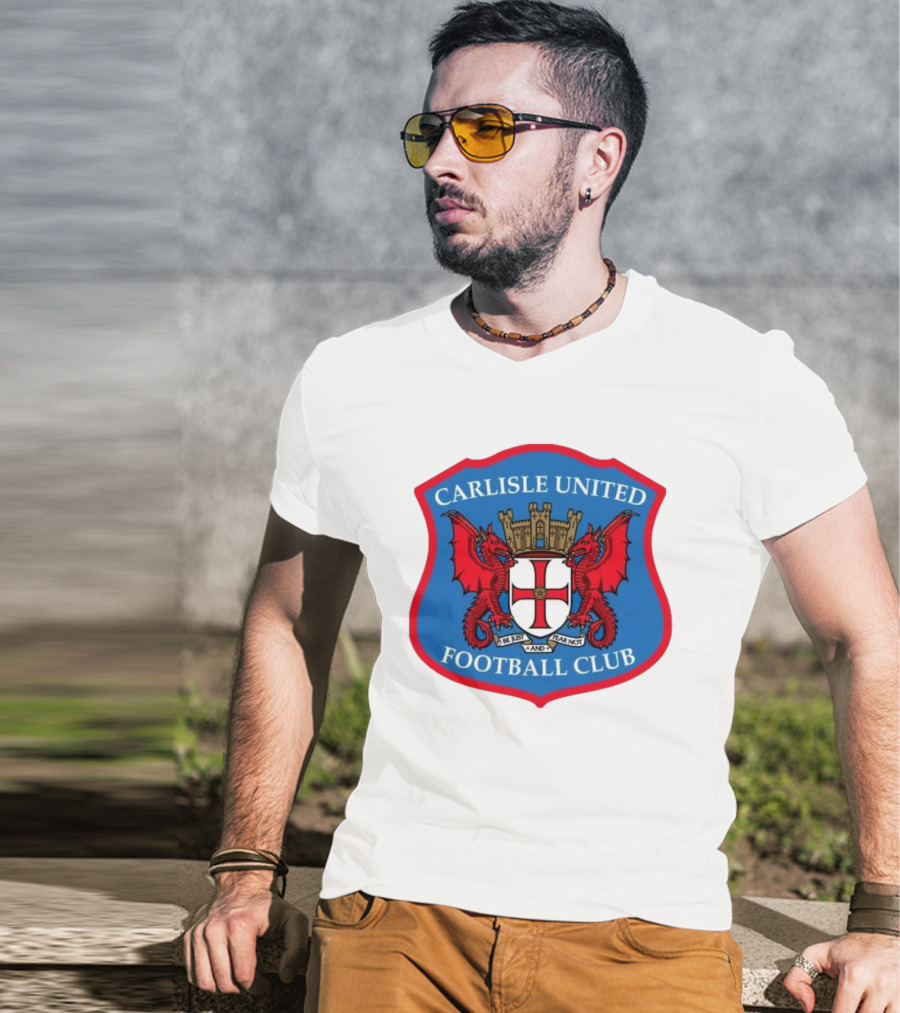 Carlisle United Football Club Crest Bejust And Fear Not Dual Red Dragons Shield T-Shirt