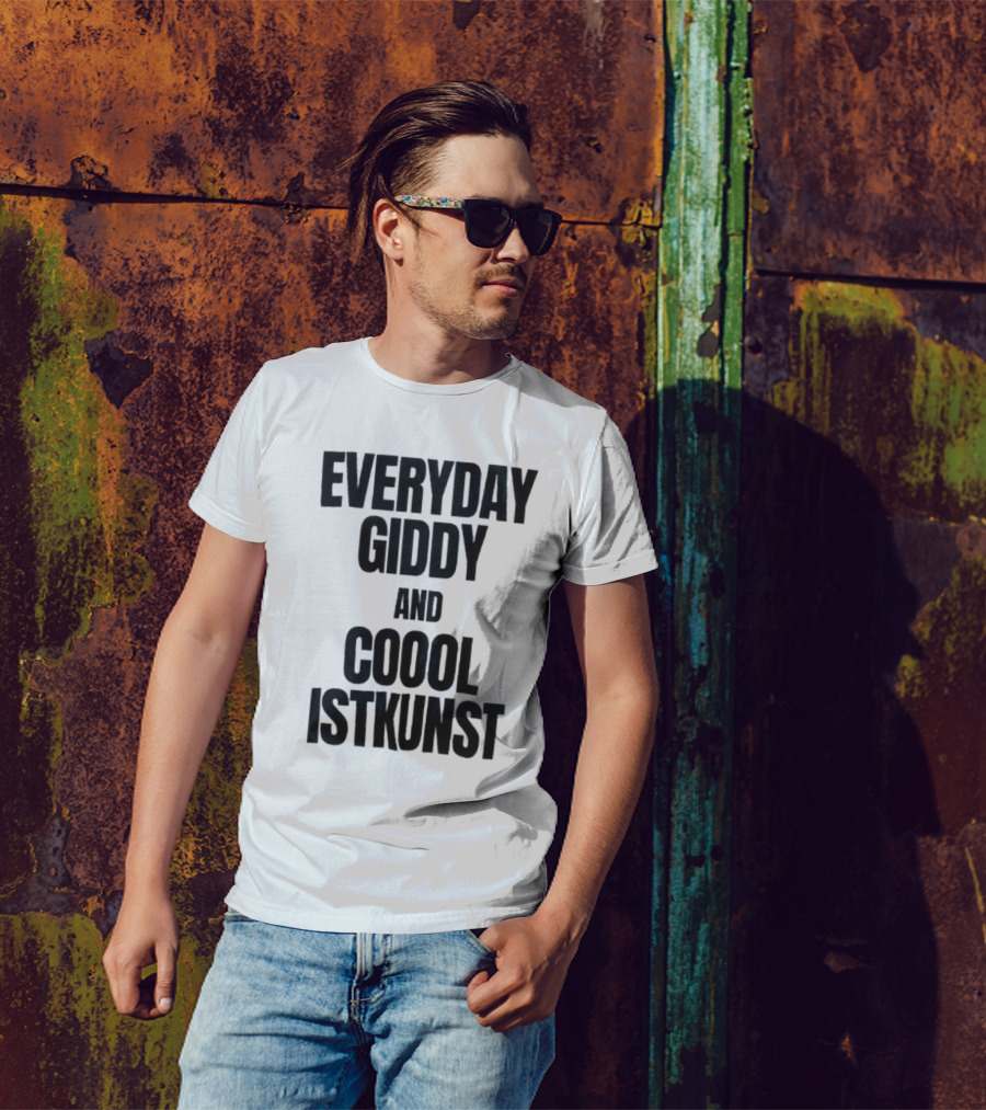 Everyday Giddy And Coool Istkunst Statement Fashion T-Shirt