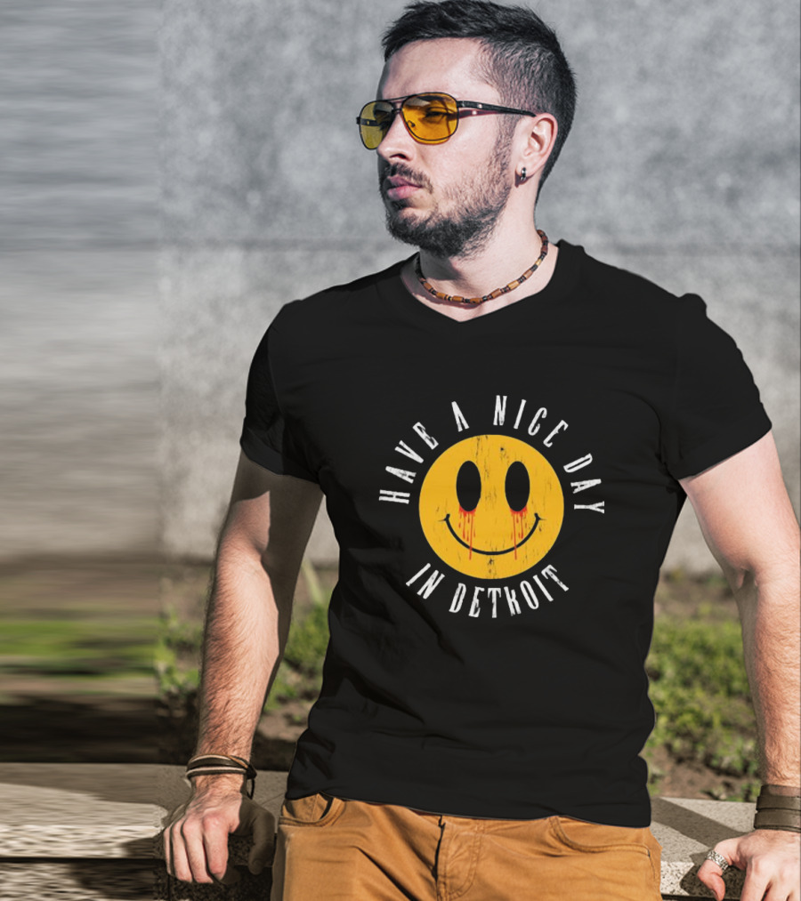 Have A Nice Day In Detroit Smiley Face With Dripping Eyes T-Shirt