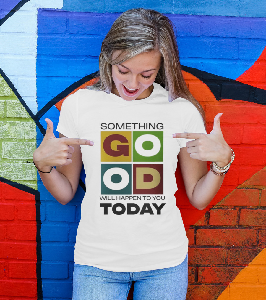 Something Good Will Happen To You Today Colorful Block Letters T-Shirt